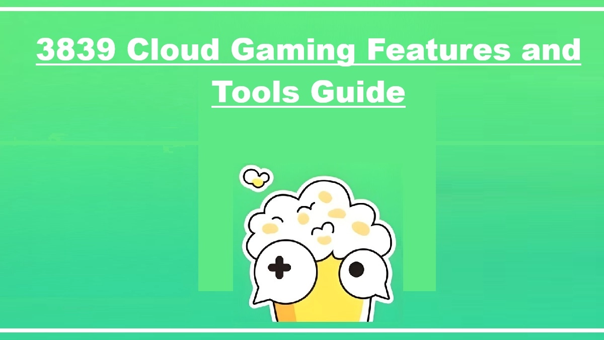 3839 Cloud Gaming Features and Tools Guide